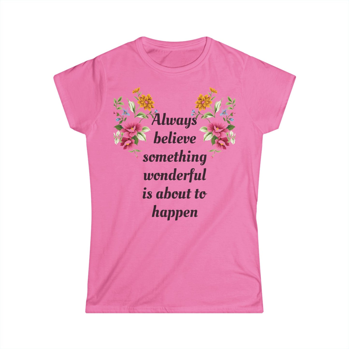 Women's T-shirt Soft Stylish Always Believe Design