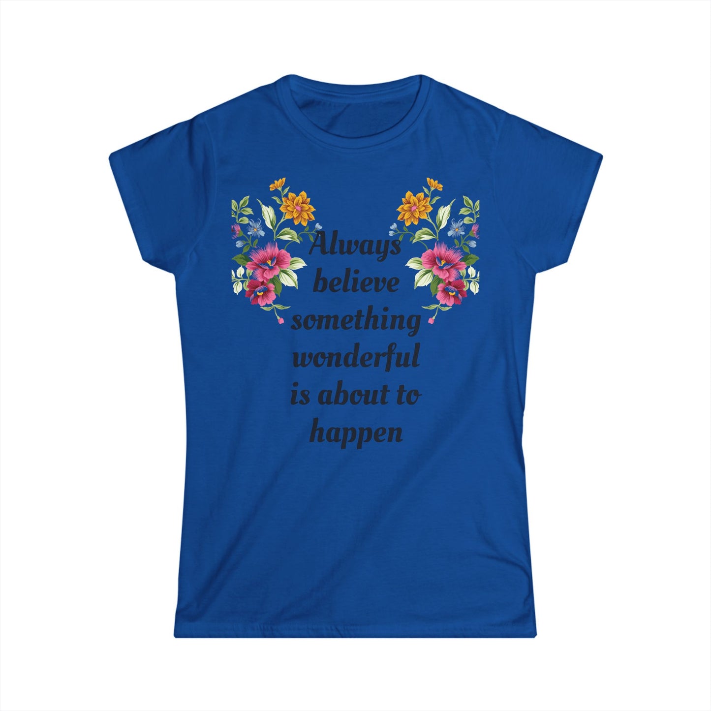 Women's T-shirt Soft Stylish Always Believe Design