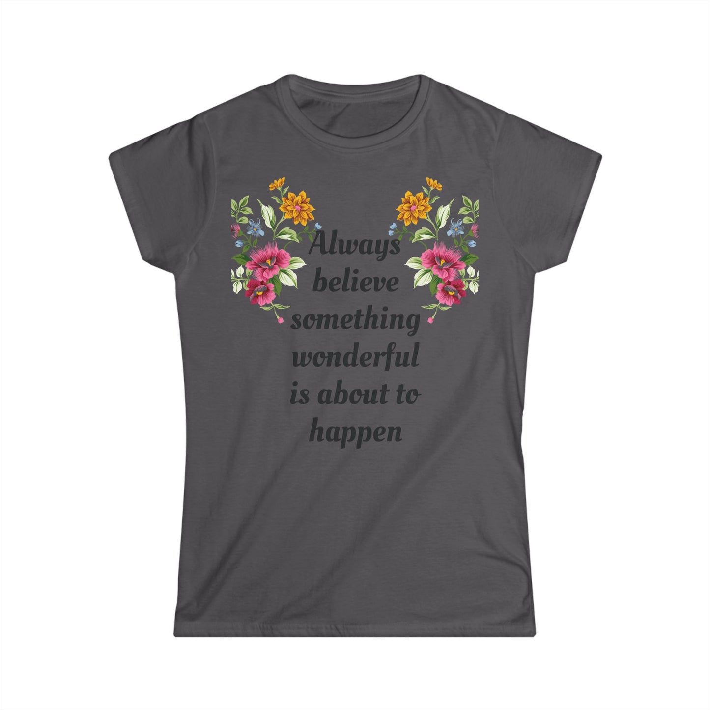 Women's T-shirt Soft Stylish Always Believe Design