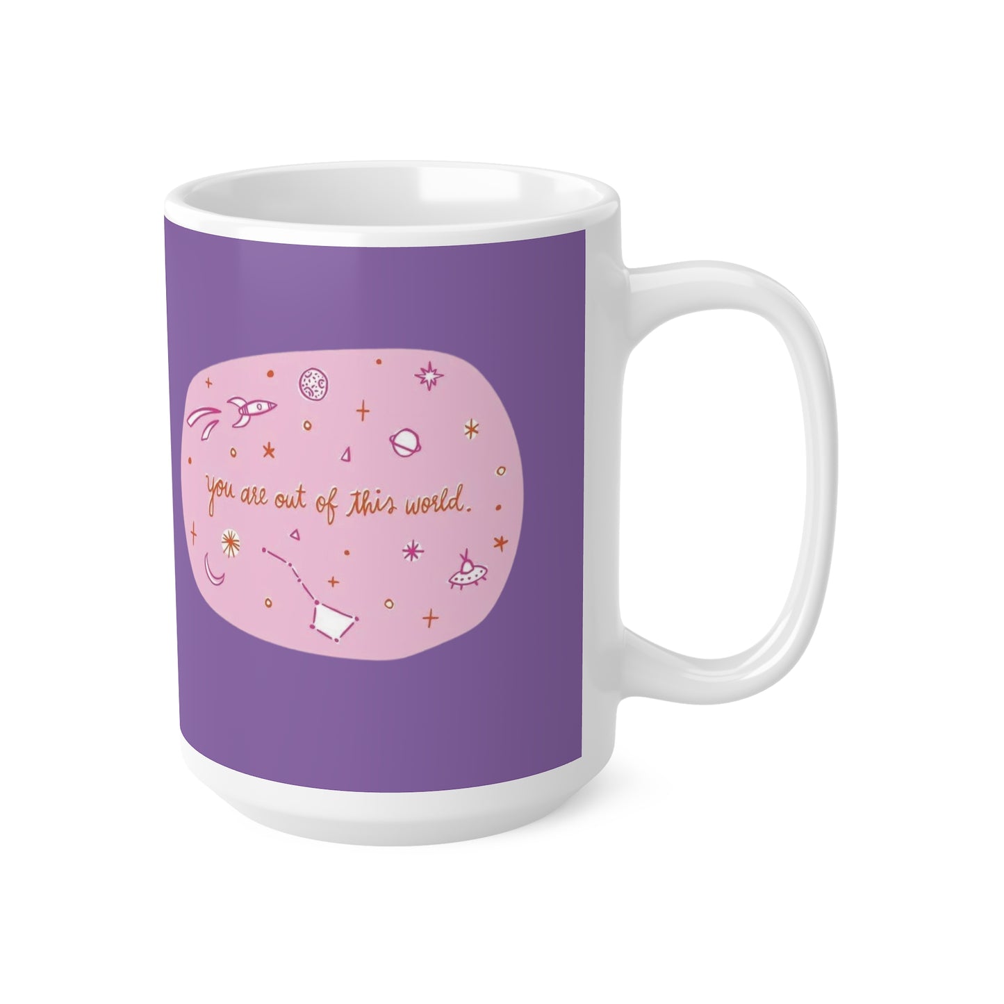 Ceramic Mugs, 11oz, 15oz You Are Out Of This World Design