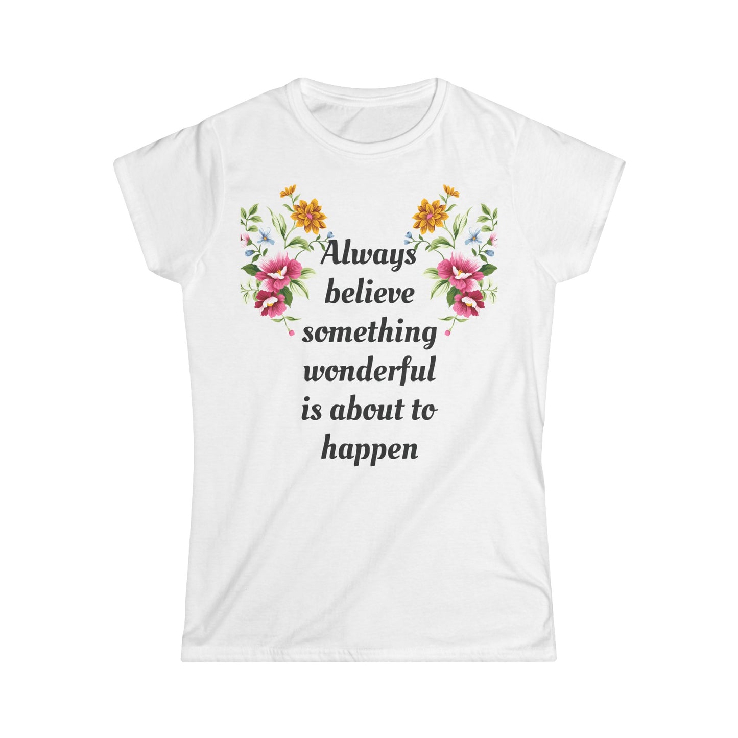 Women's T-shirt Soft Stylish Always Believe Design