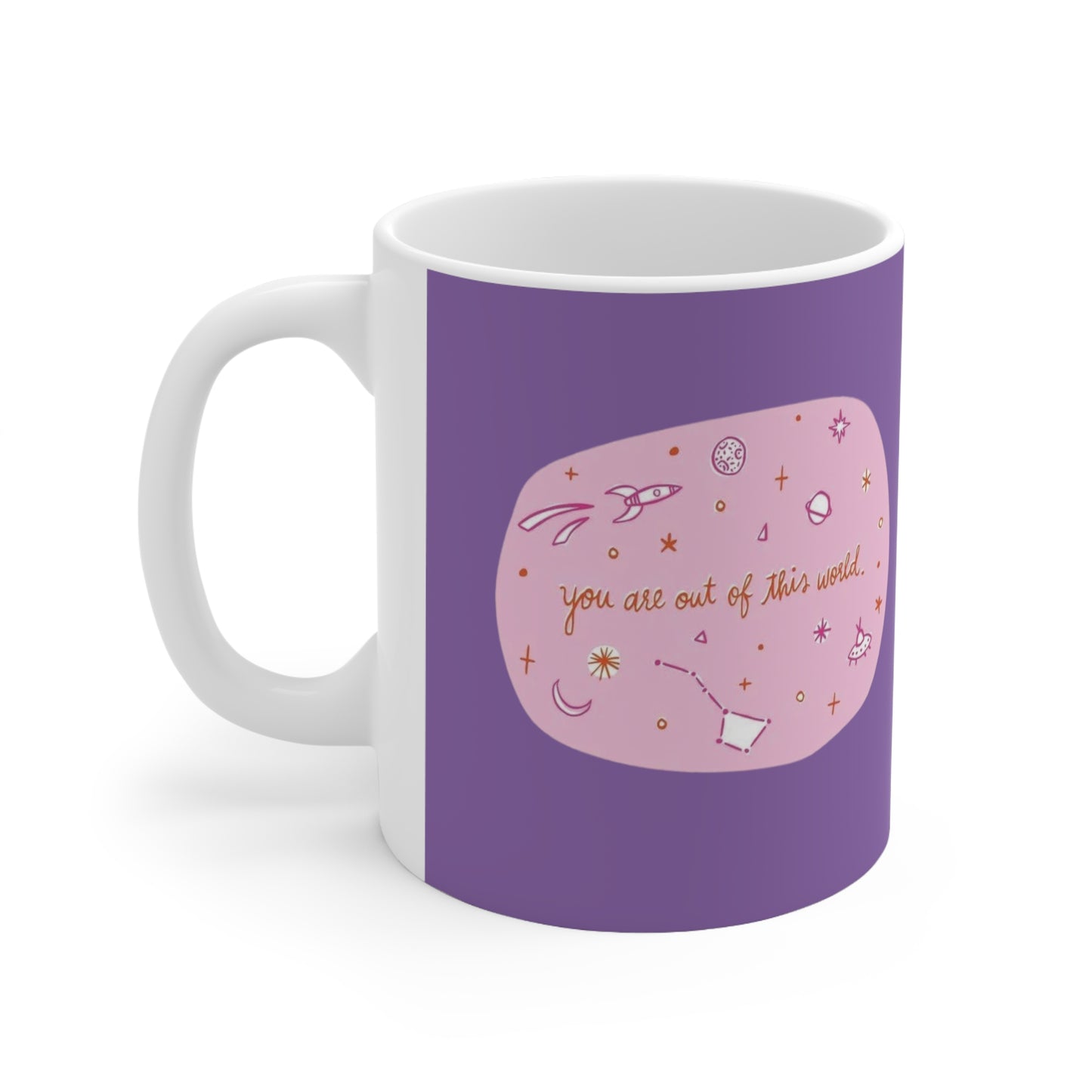 Ceramic Mugs, 11oz, 15oz You Are Out Of This World Design
