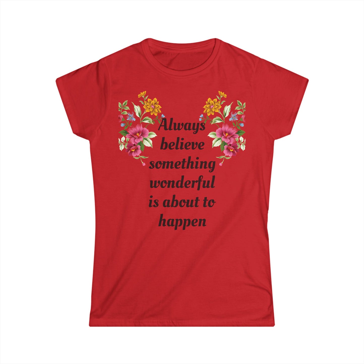 Women's T-shirt Soft Stylish Always Believe Design