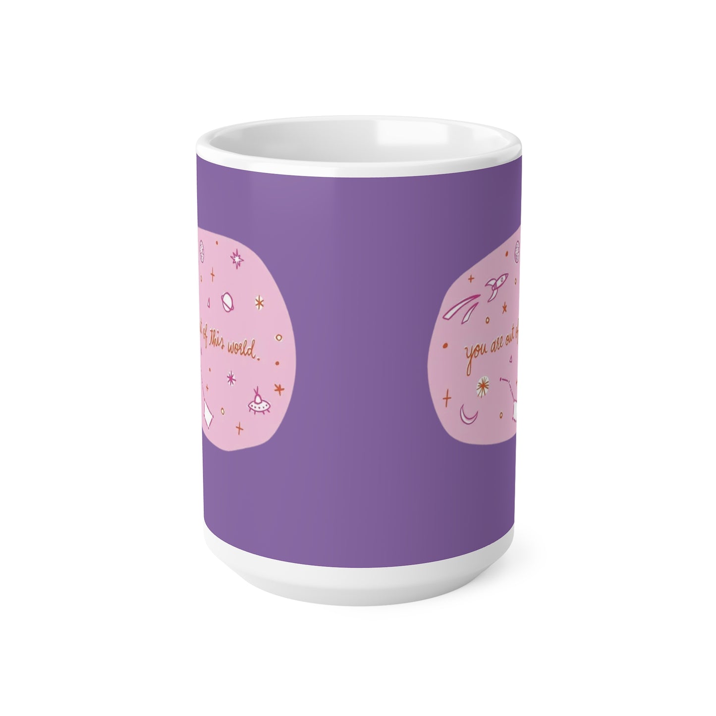 Ceramic Mugs, 11oz, 15oz You Are Out Of This World Design