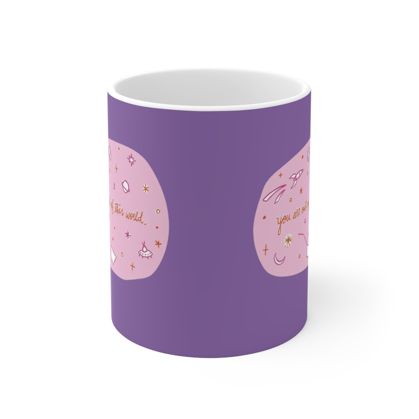 Ceramic Mugs, 11oz, 15oz You Are Out Of This World Design