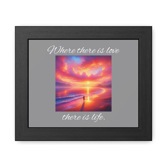 Framed Print - Where there is Love there is life Life design