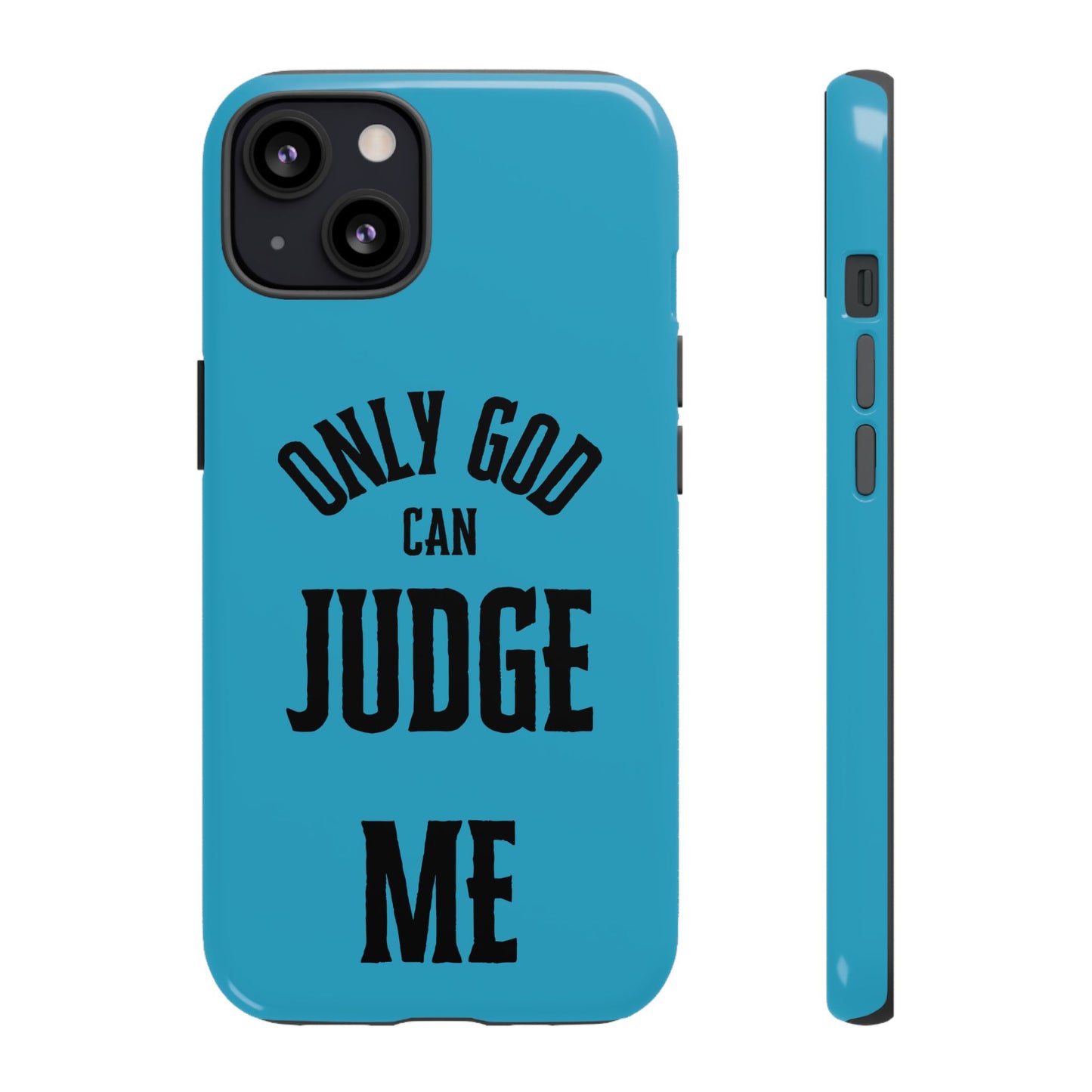 Phone Case - Only God Can Judge Me, Motivational Cell Phone Cover, Gift for Him/Her