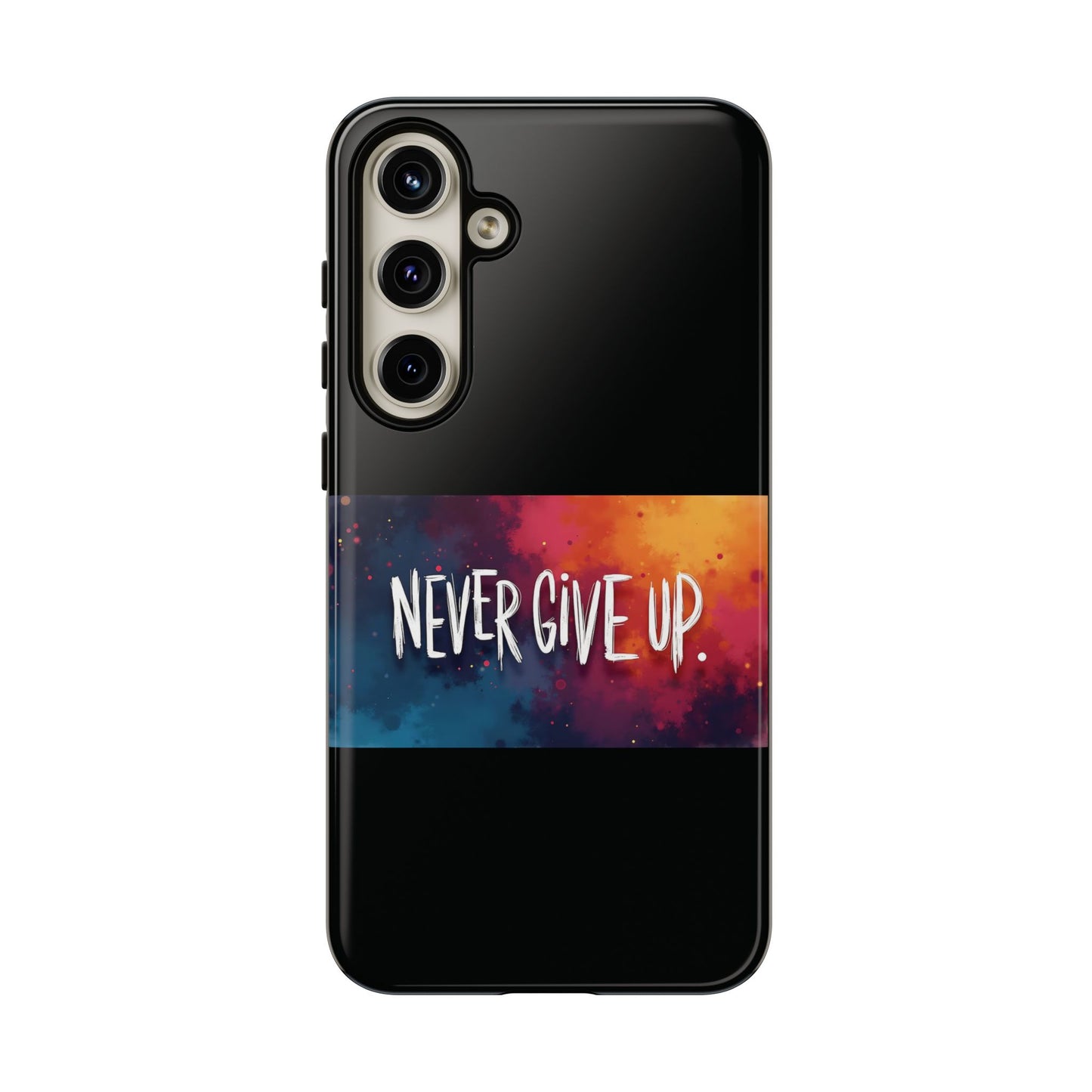 Never Give Up Phone Case - tough shock absorbent