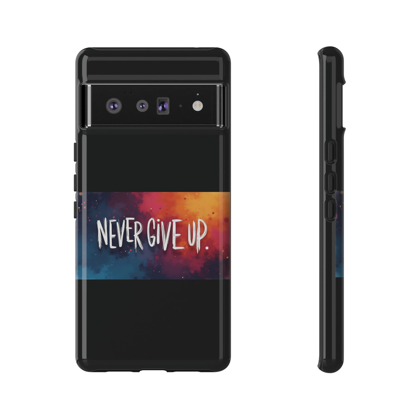 Never Give Up Phone Case - tough shock absorbent
