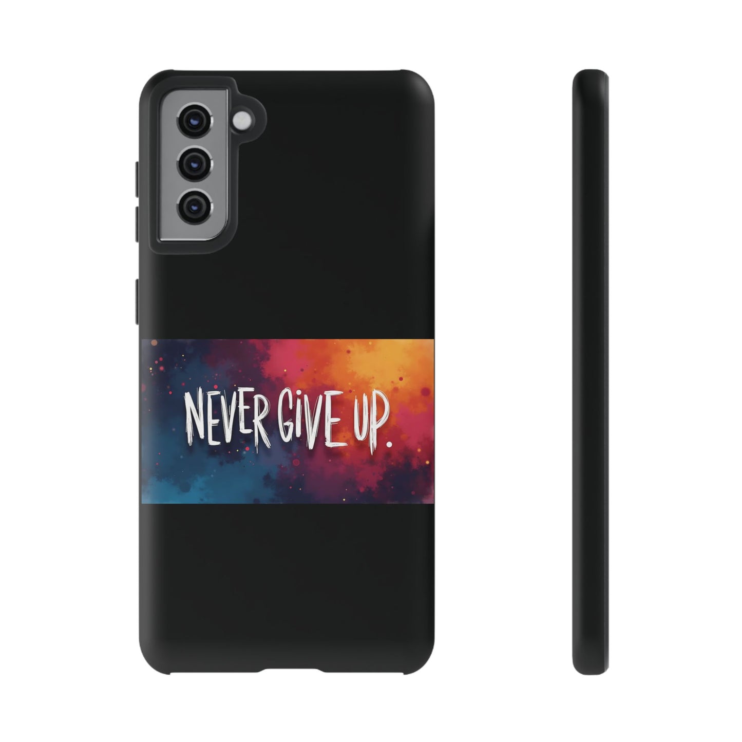 Never Give Up Phone Case - tough shock absorbent