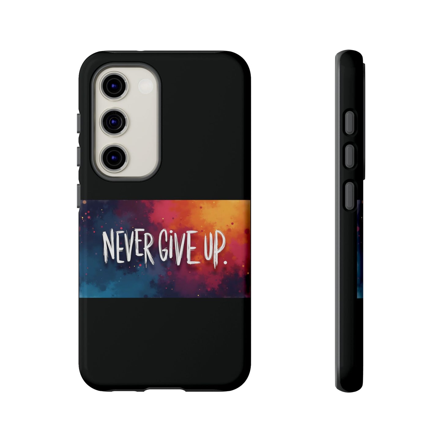 Never Give Up Phone Case - tough shock absorbent