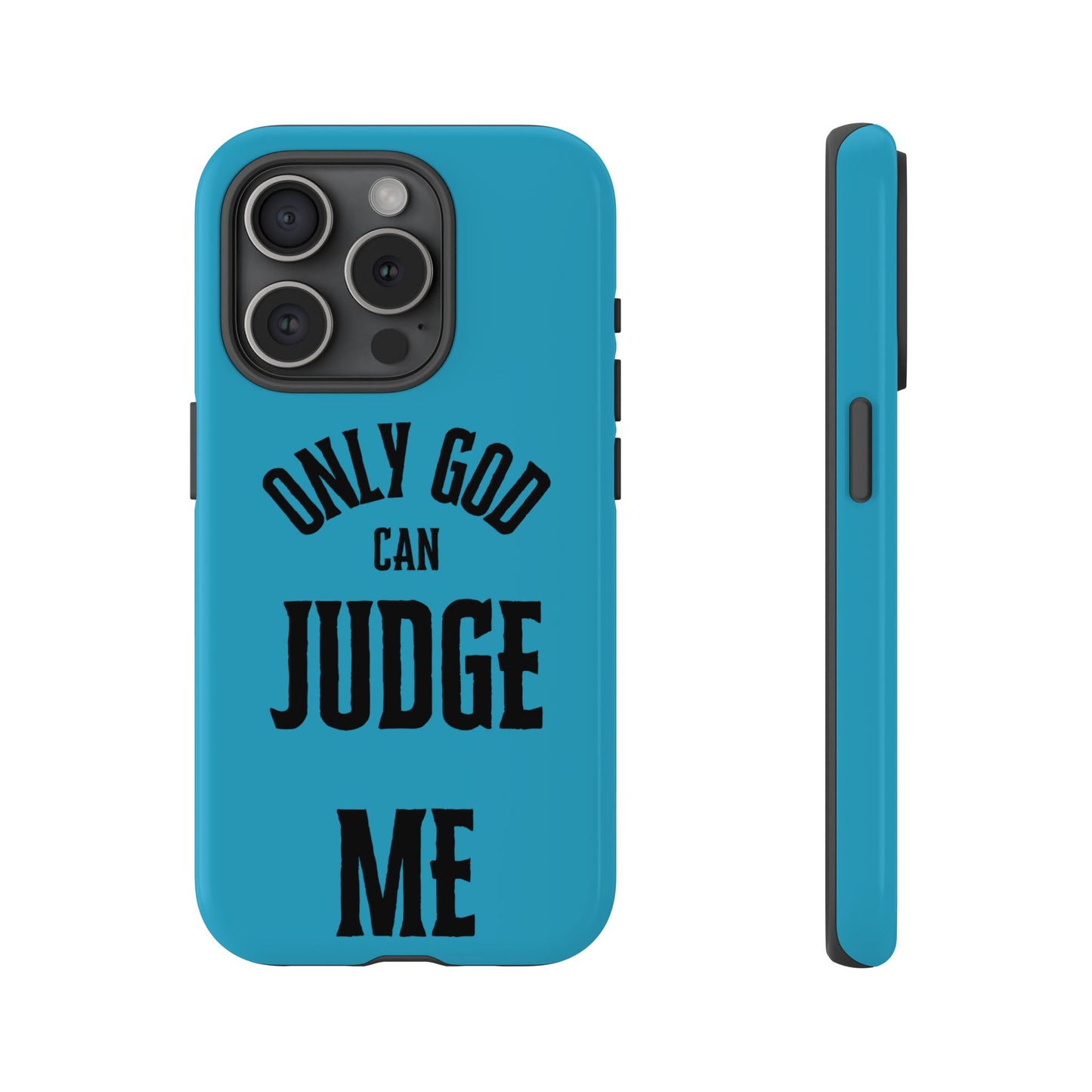 Phone Case - Only God Can Judge Me, Motivational Cell Phone Cover, Gift for Him/Her