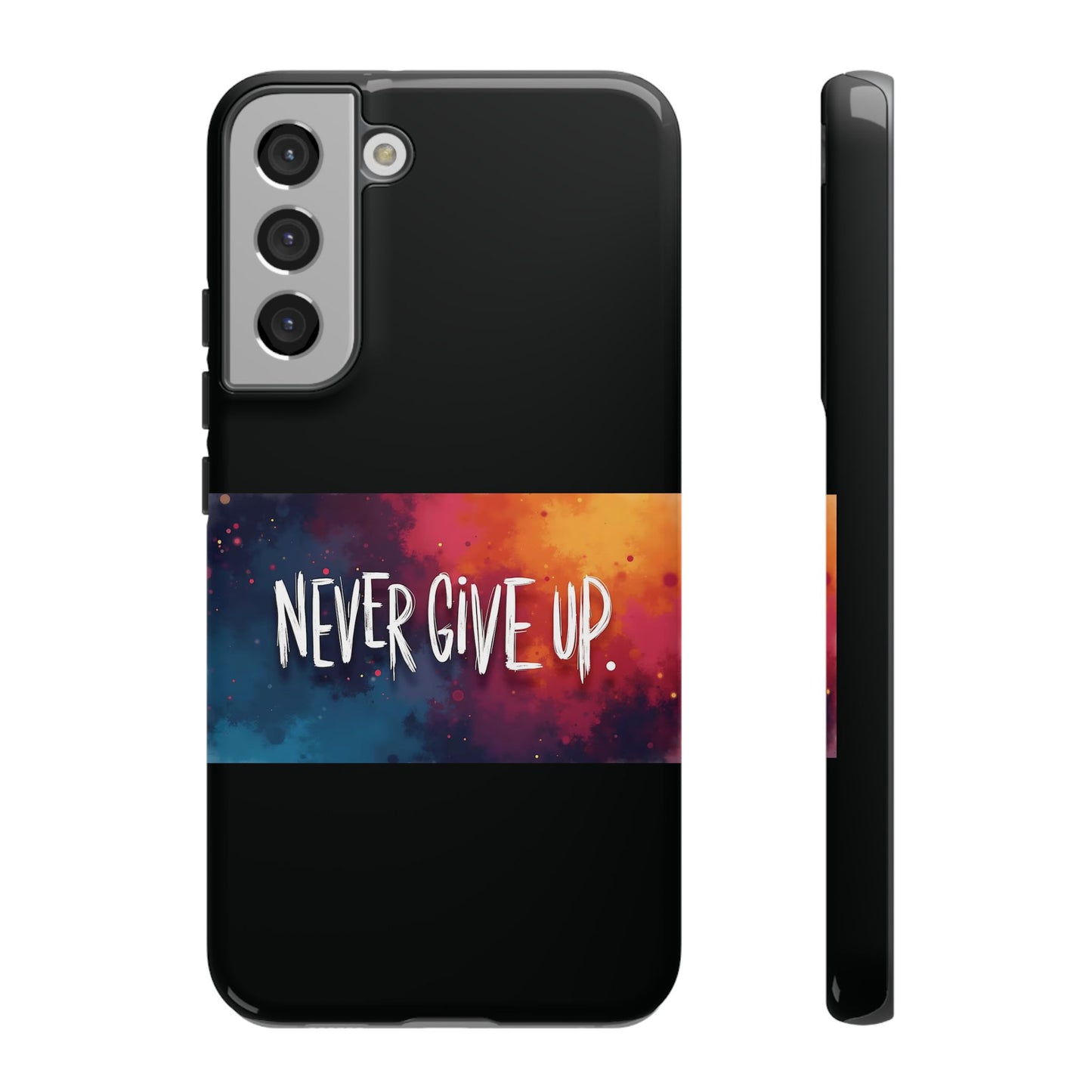 Never Give Up Phone Case - tough shock absorbent