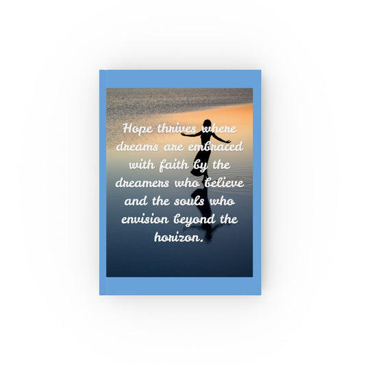 Hope thrives where dreams are embraced - Hard Backed Journal