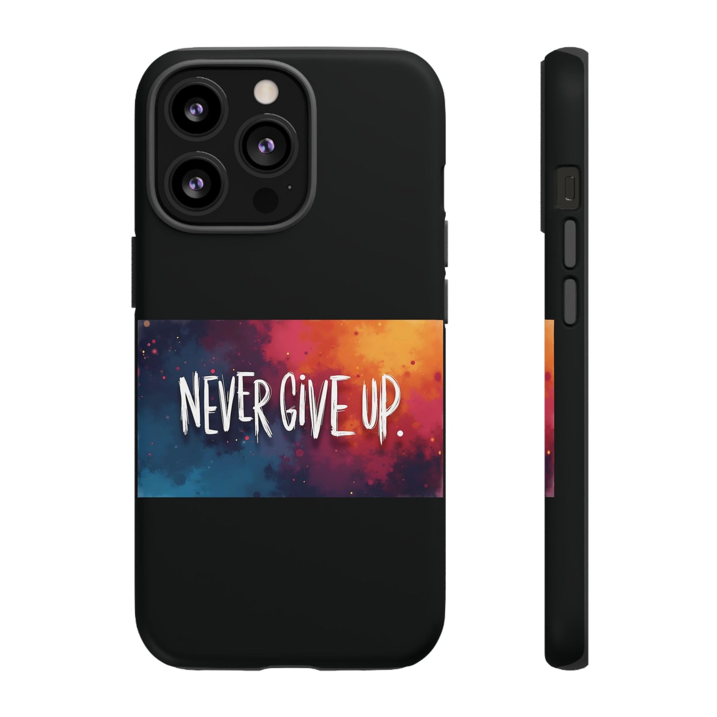 Never Give Up Phone Case - tough shock absorbent