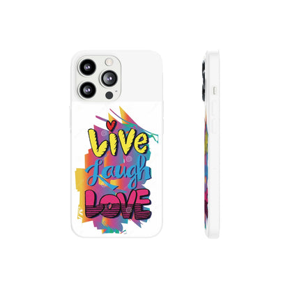 Flexi Phone Case - Live Laugh Love Design