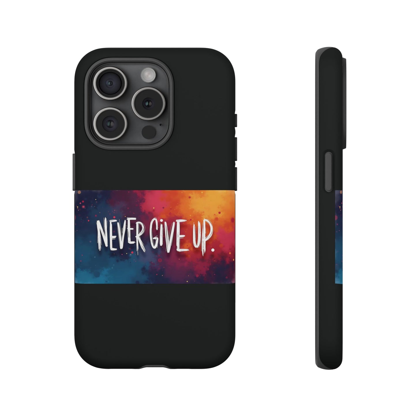 Never Give Up Phone Case - tough shock absorbent