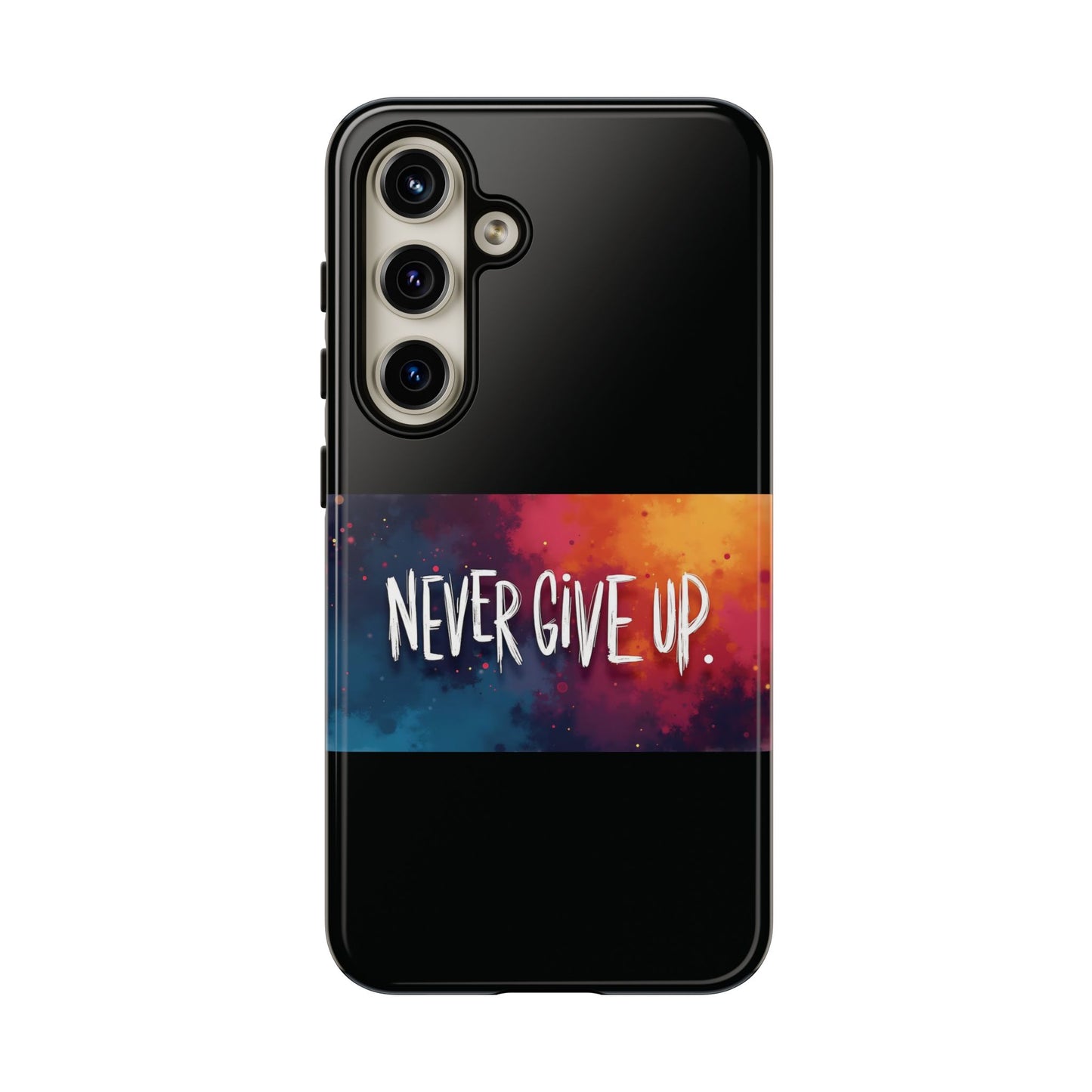 Never Give Up Phone Case - tough shock absorbent