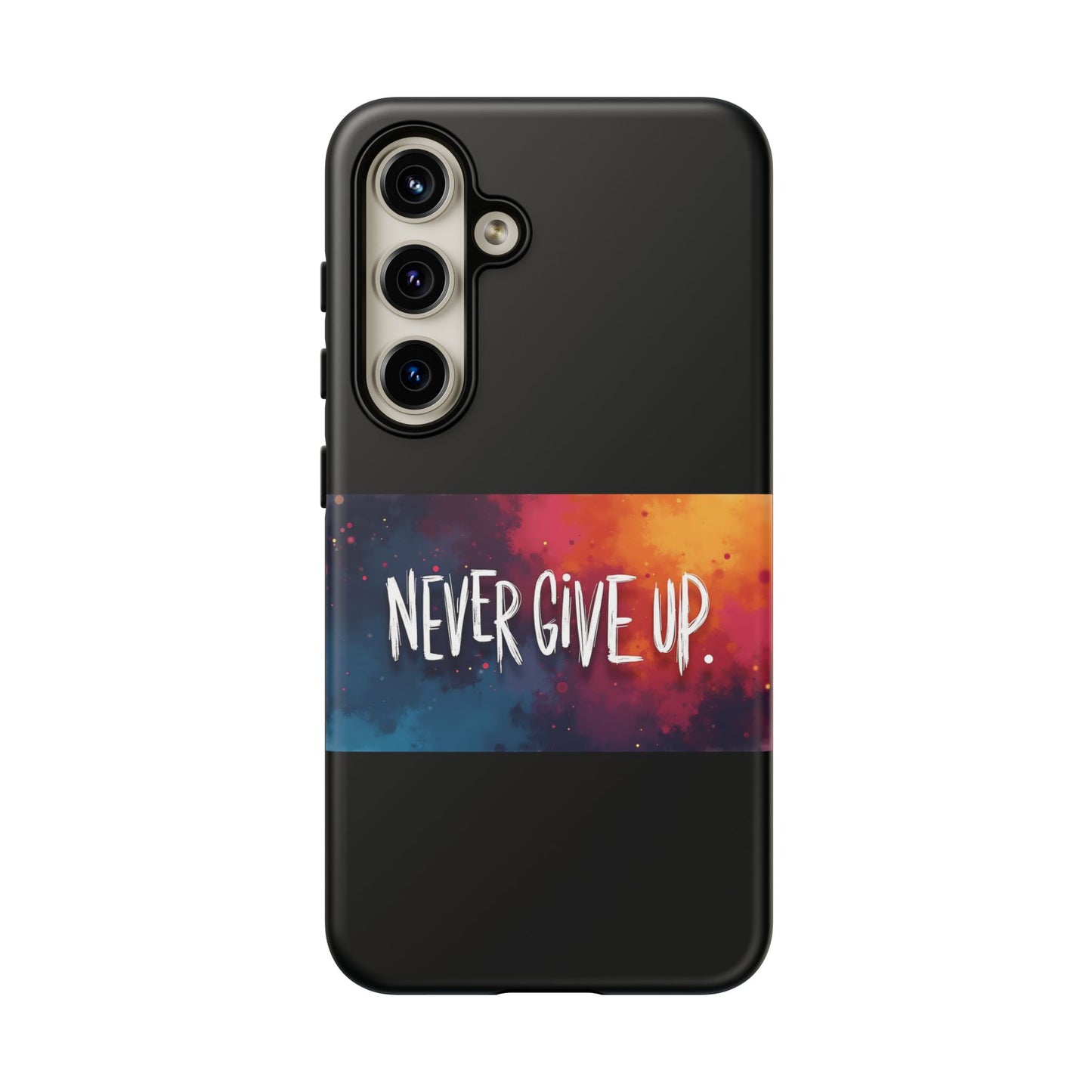 Never Give Up Phone Case - tough shock absorbent