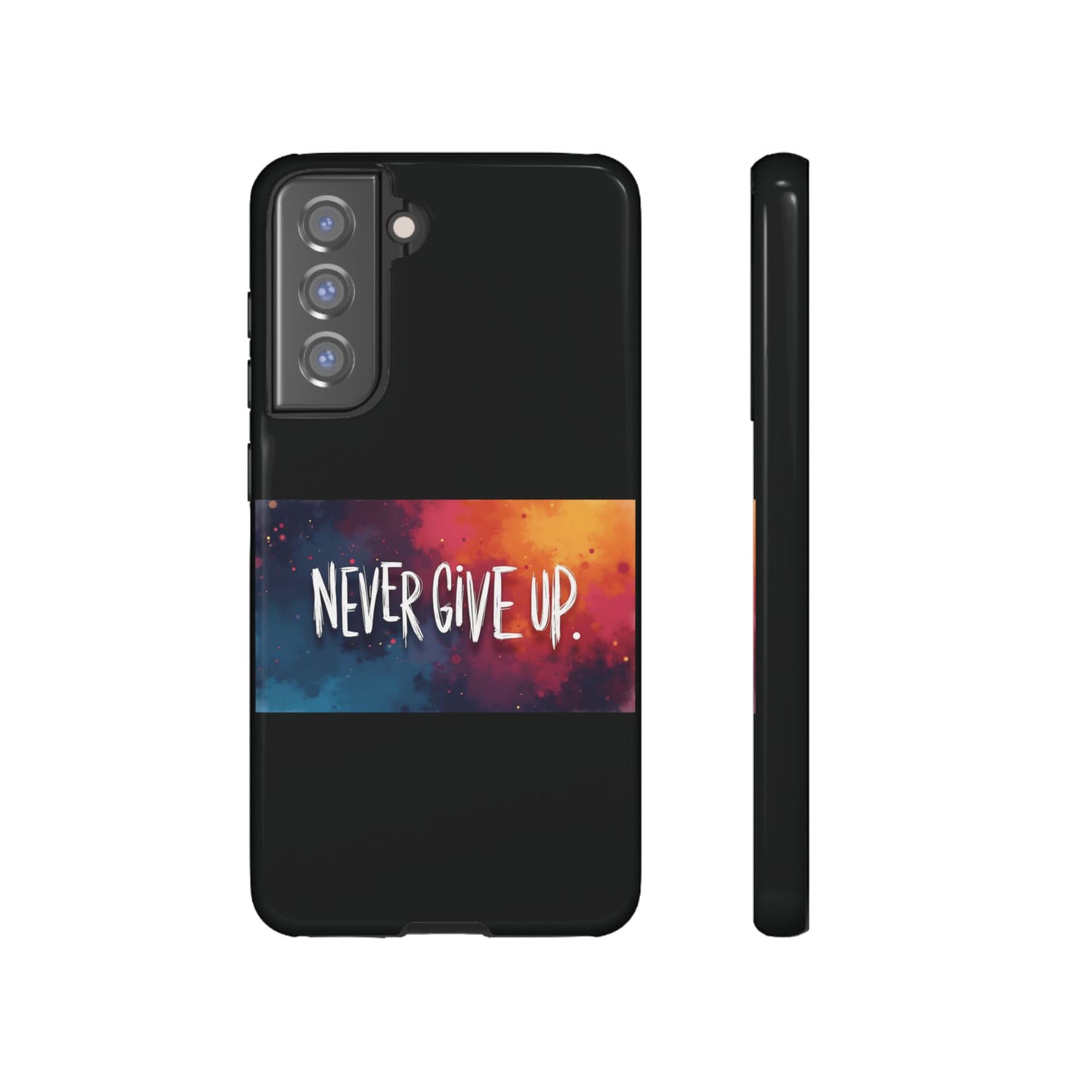 Never Give Up Phone Case - tough shock absorbent