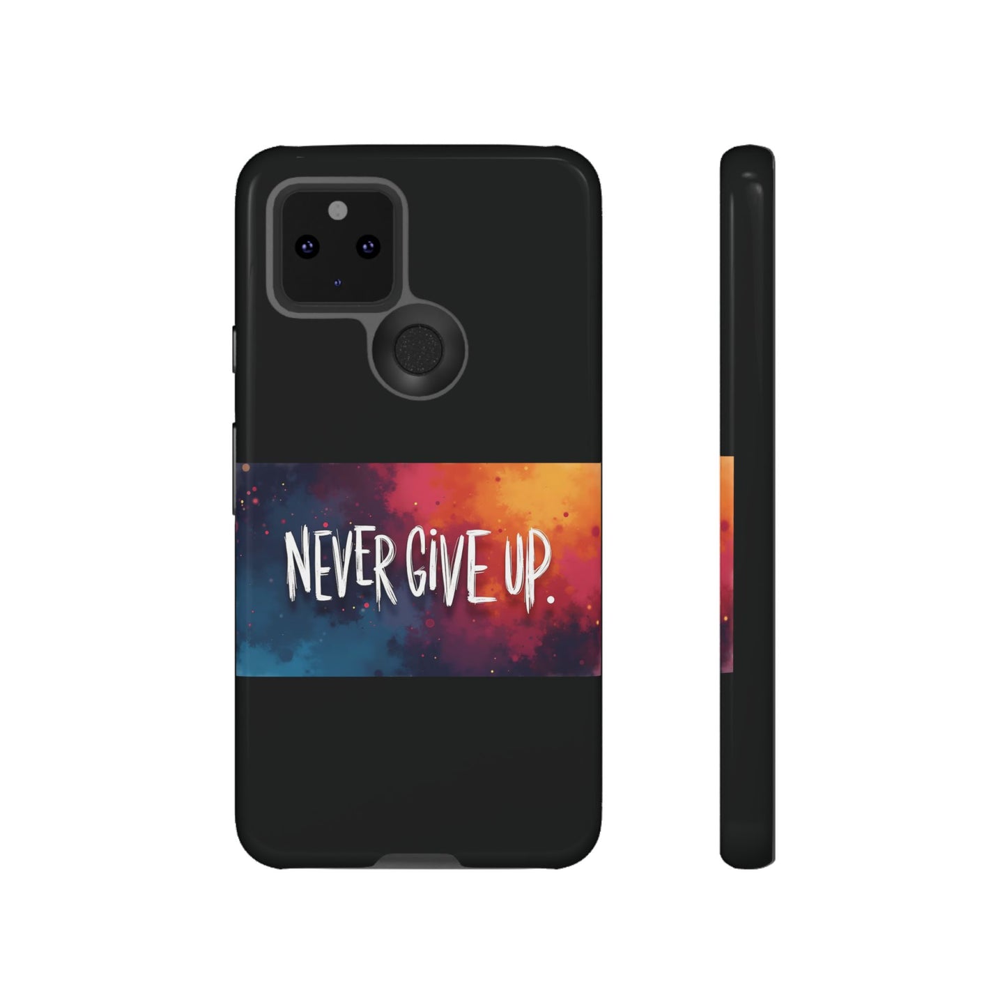 Never Give Up Phone Case - tough shock absorbent