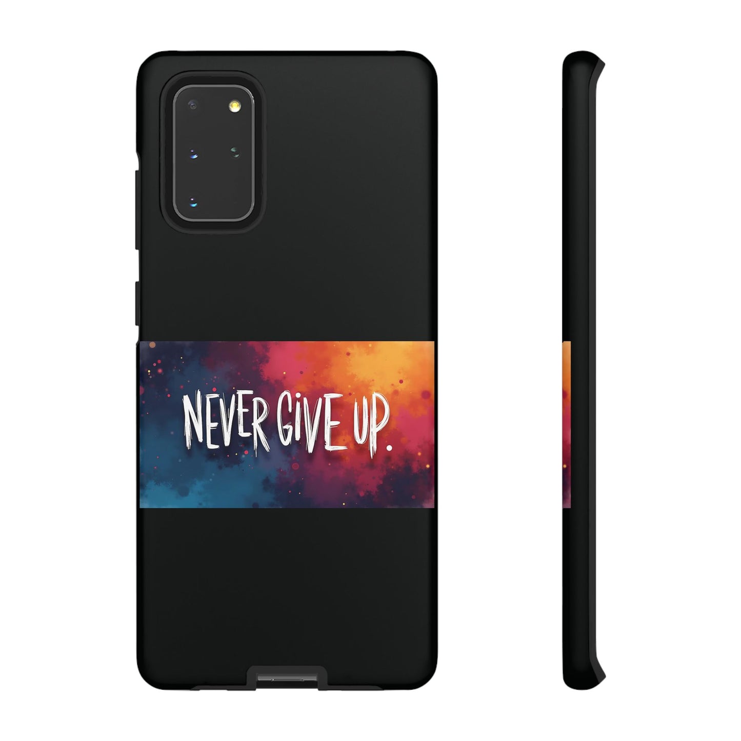 Never Give Up Phone Case - tough shock absorbent