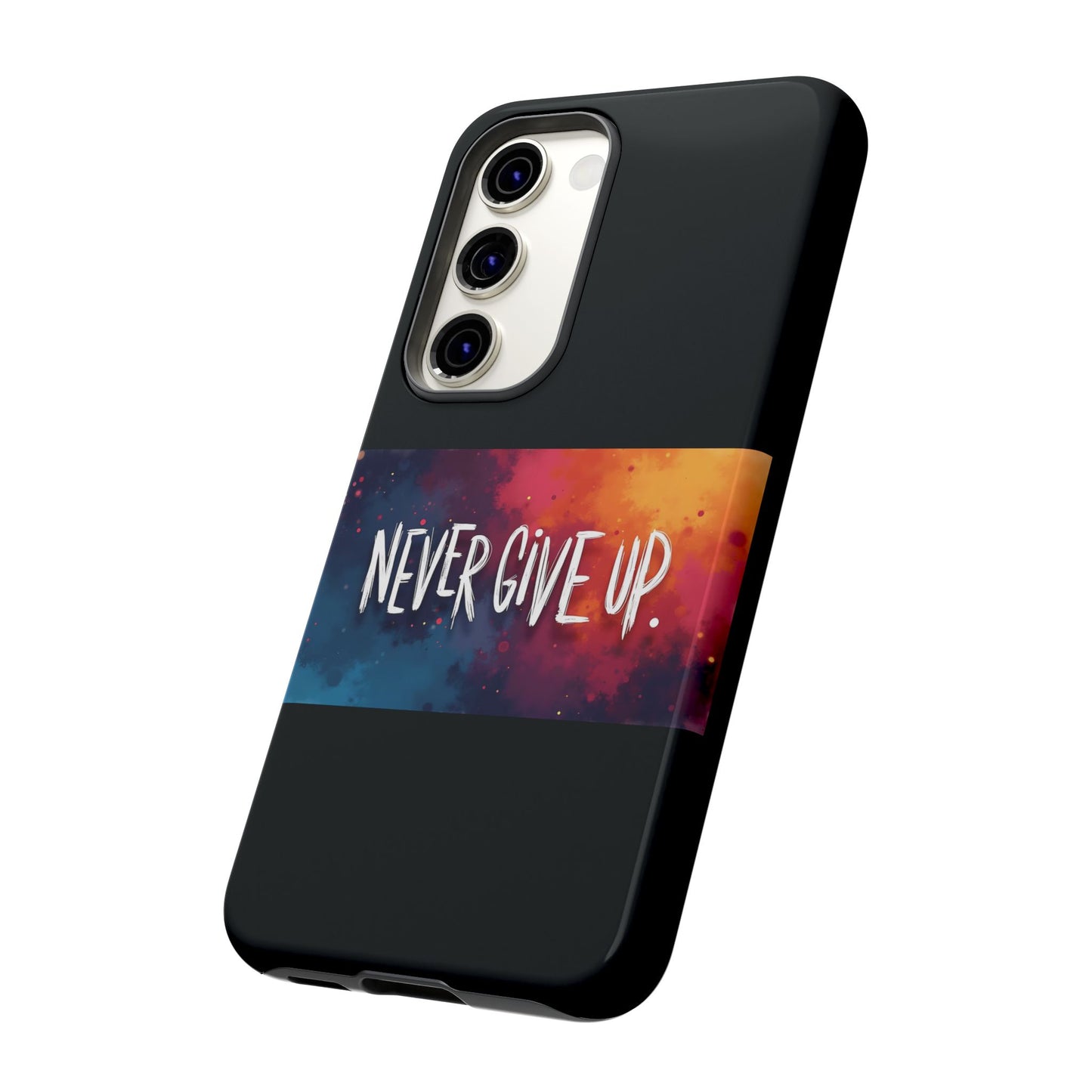 Never Give Up Phone Case - tough shock absorbent
