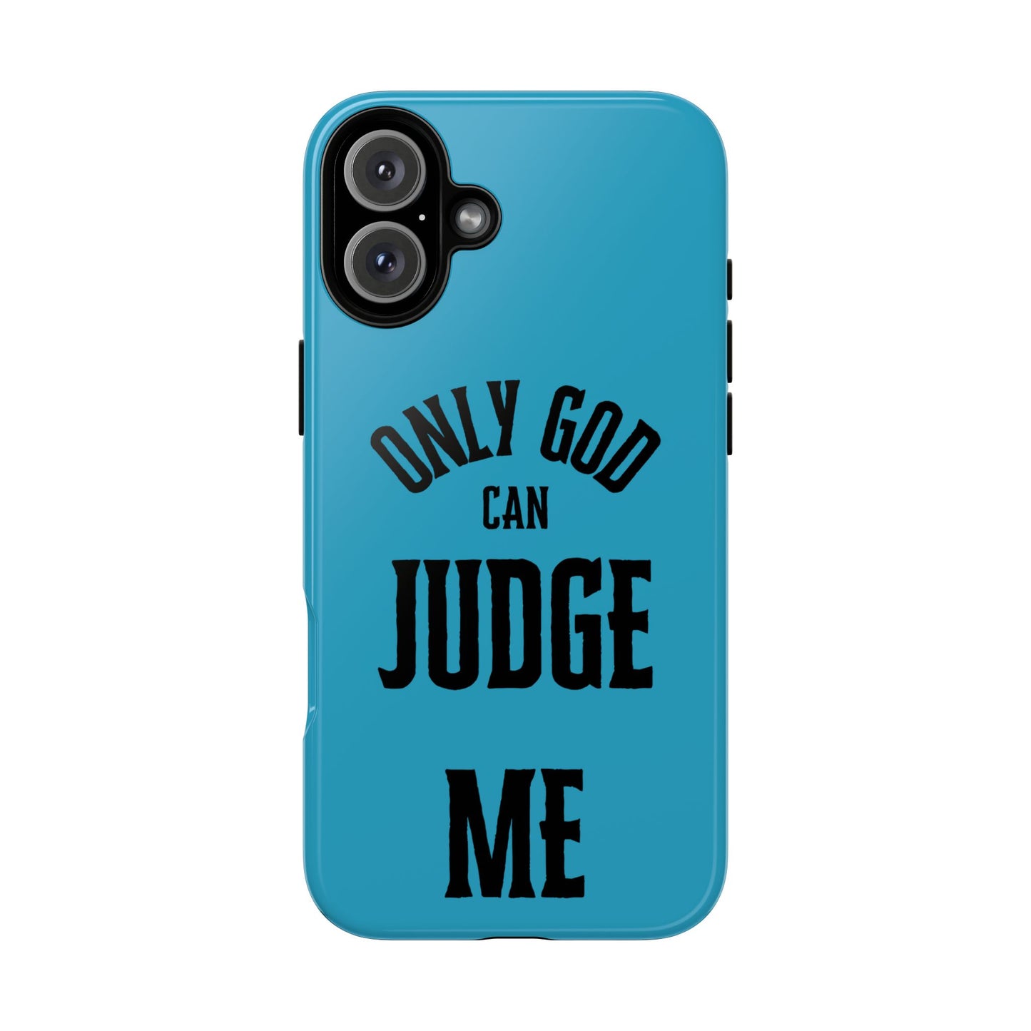 Phone Case - Only God Can Judge Me, Motivational Cell Phone Cover, Gift for Him/Her