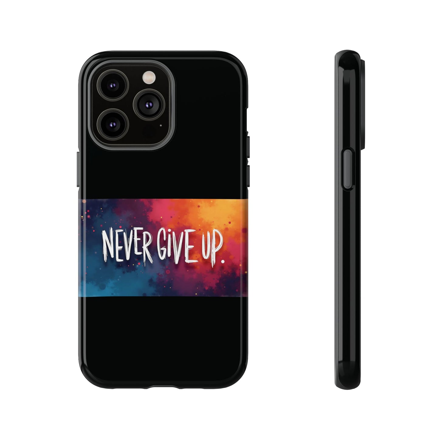 Never Give Up Phone Case - tough shock absorbent