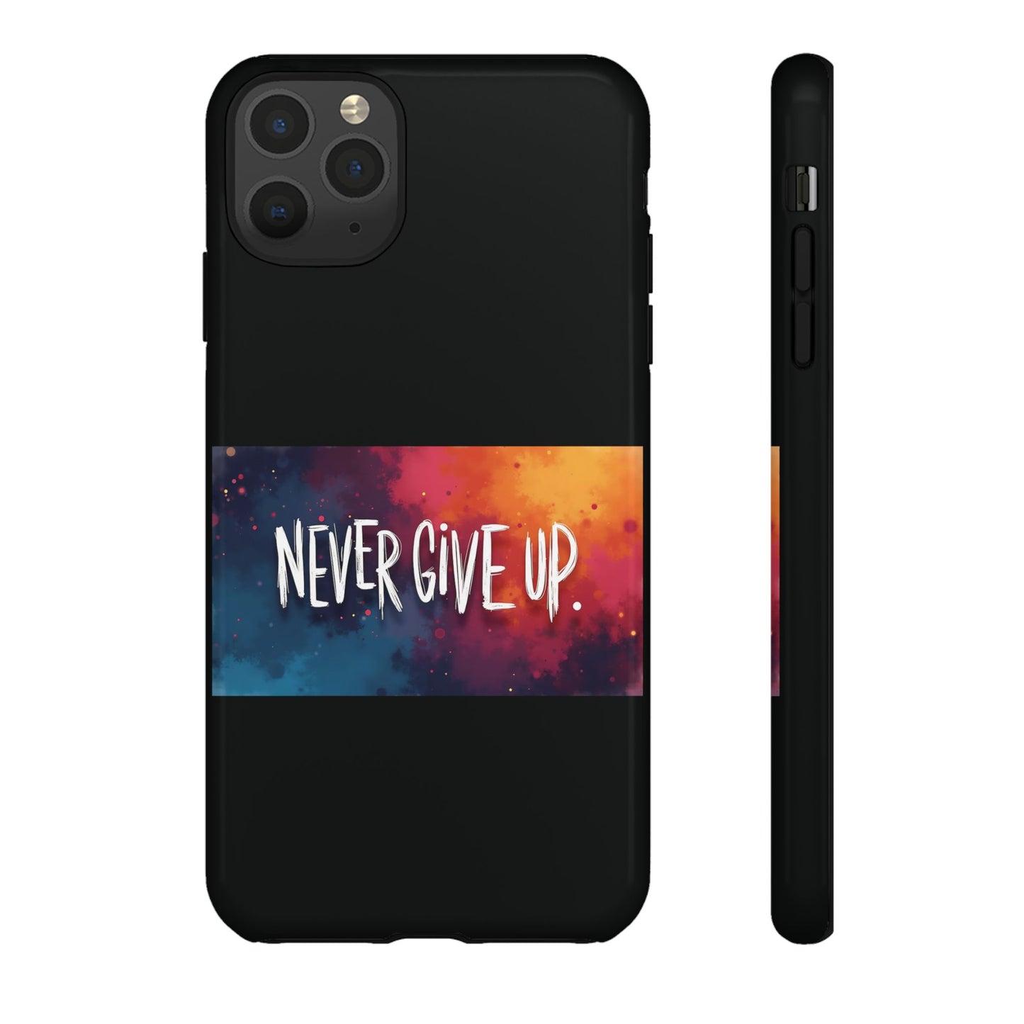 Never Give Up Phone Case - tough shock absorbent