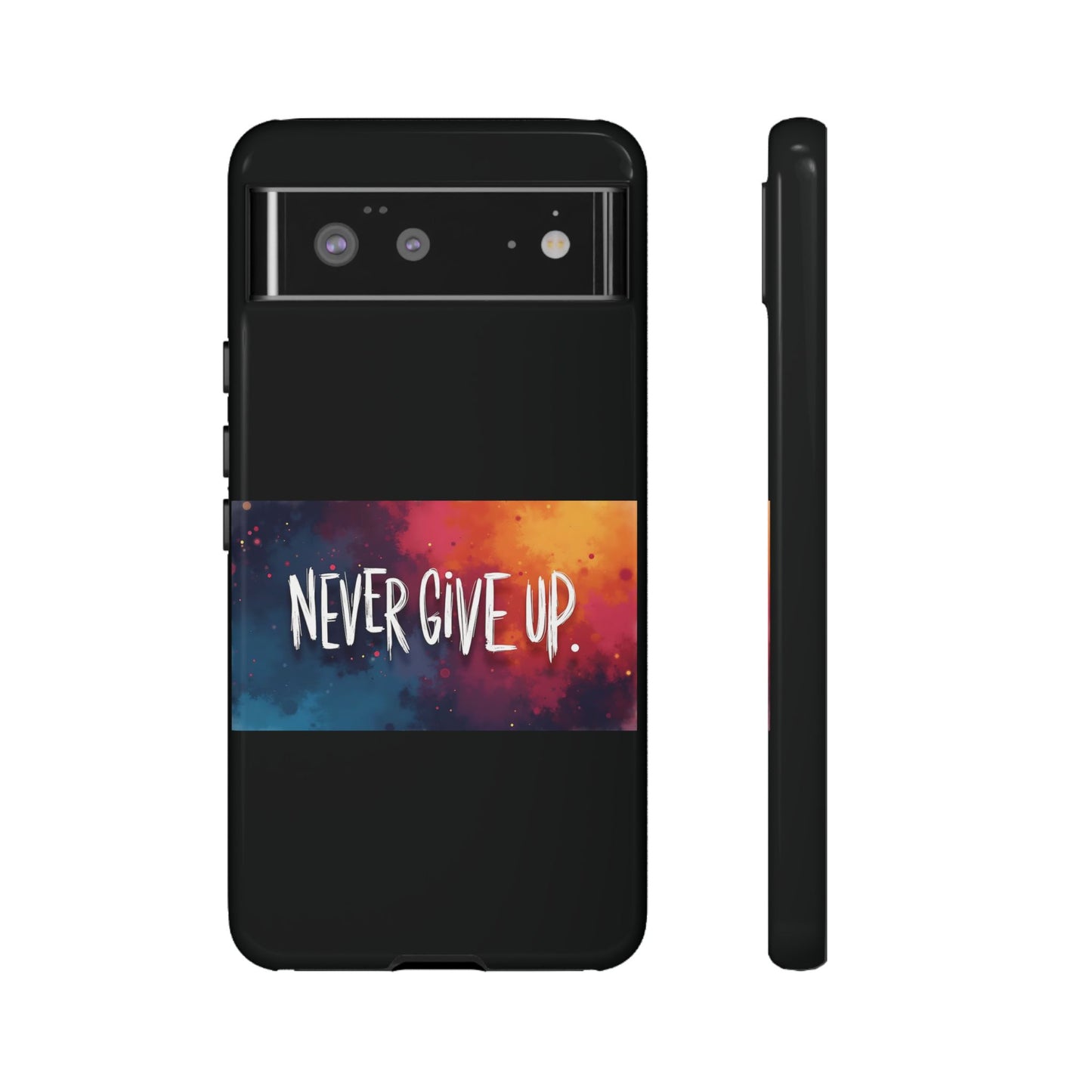 Never Give Up Phone Case - tough shock absorbent