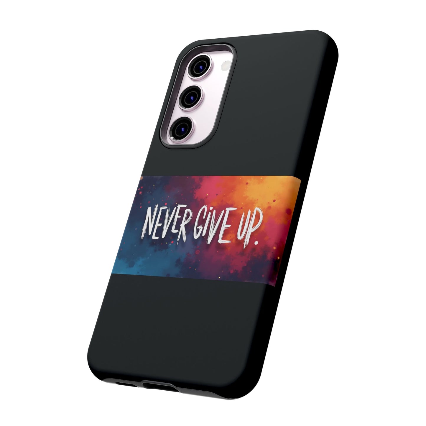 Never Give Up Phone Case - tough shock absorbent