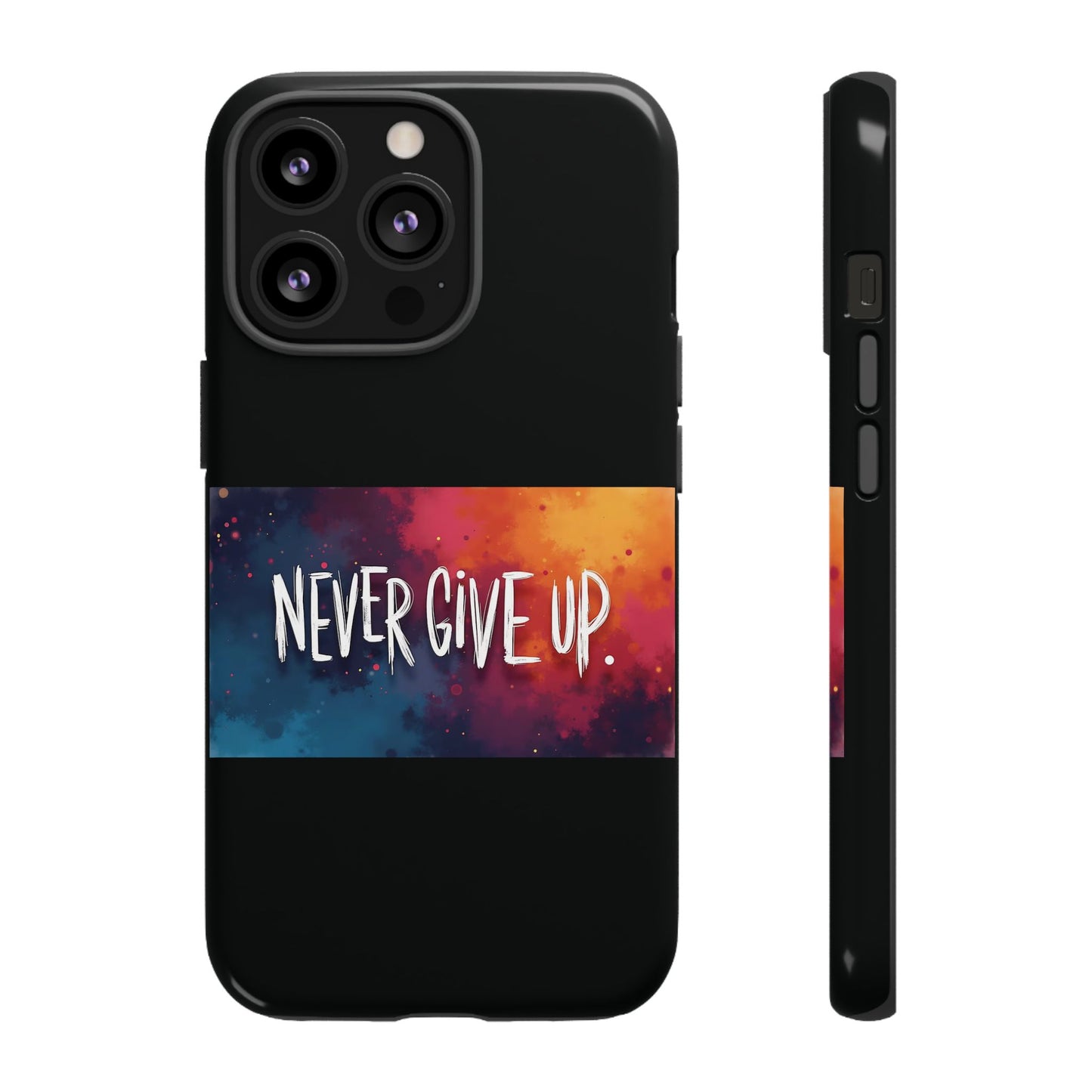Never Give Up Phone Case - tough shock absorbent
