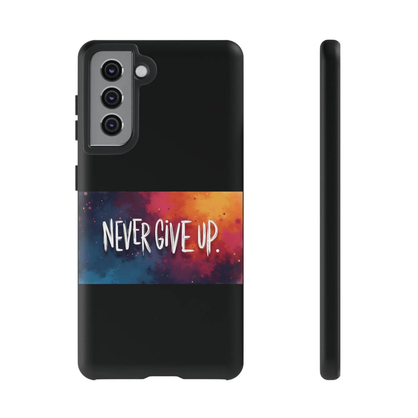 Never Give Up Phone Case - tough shock absorbent