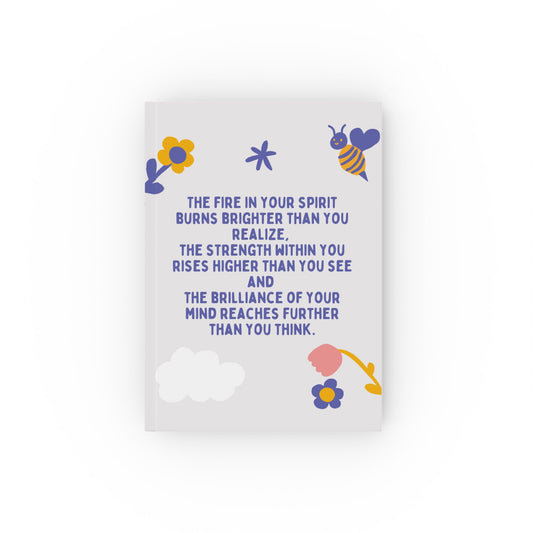 Hard Backed Journal - Fire In Your Spirit, Strength Within & Brilliance Of Your Mind Design