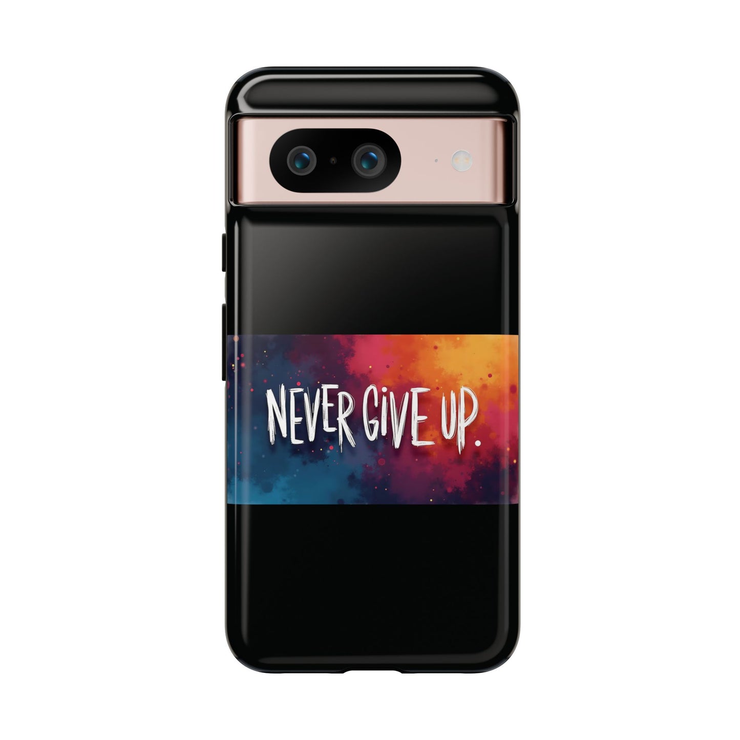 Never Give Up Phone Case - tough shock absorbent