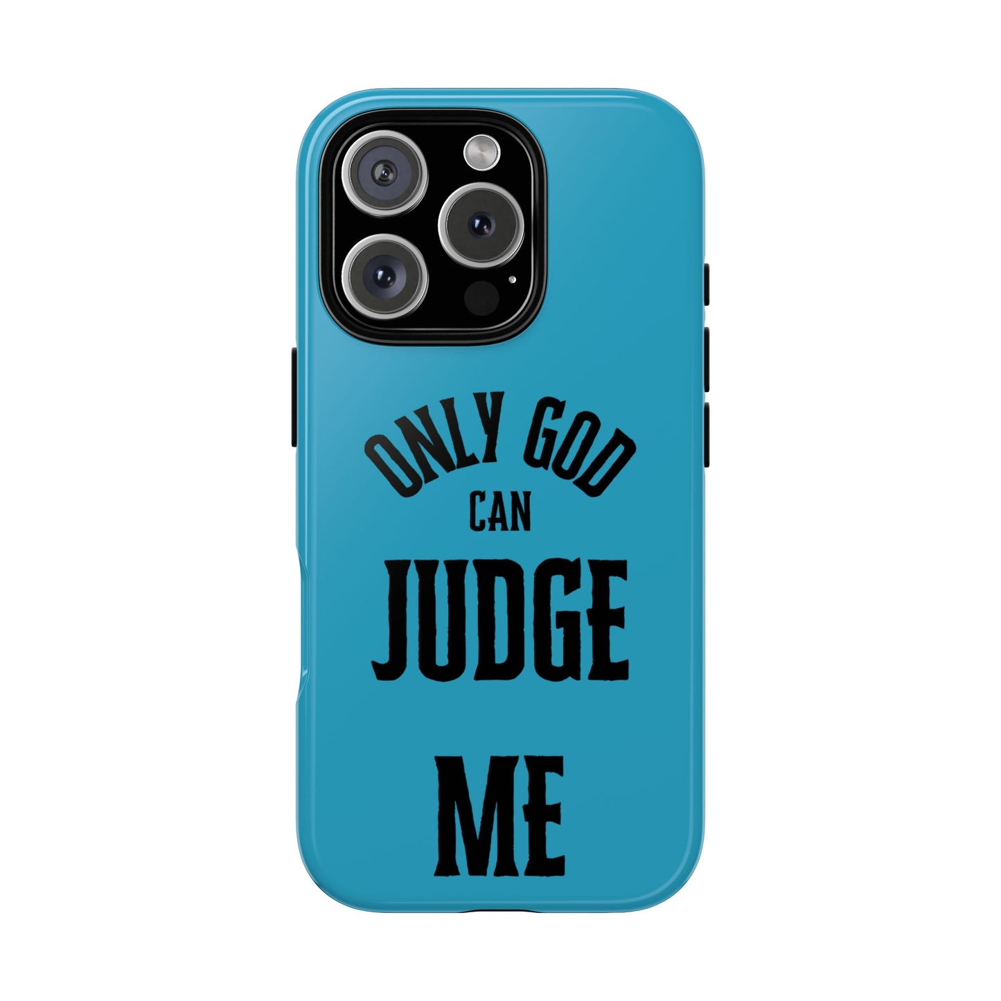 Phone Case - Only God Can Judge Me, Motivational Cell Phone Cover, Gift for Him/Her