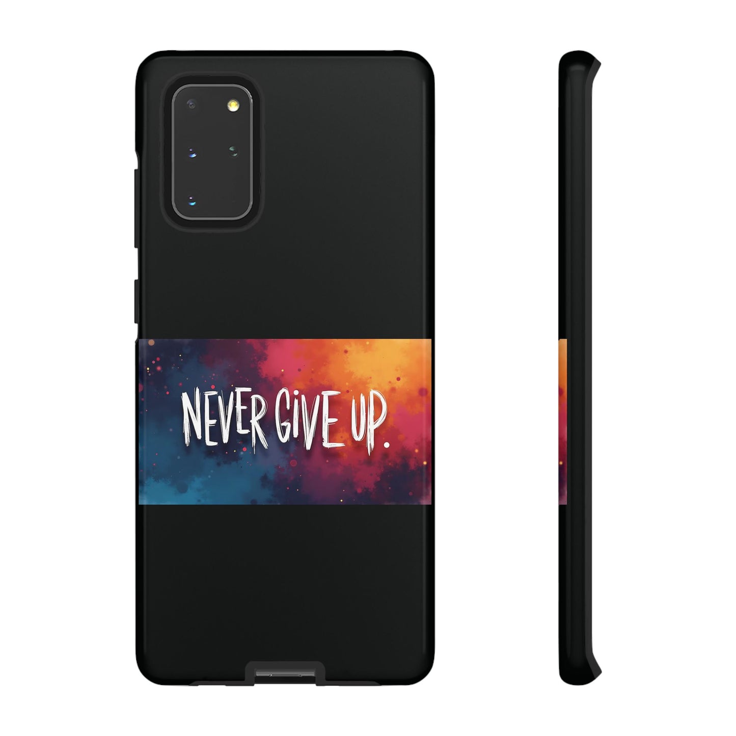 Never Give Up Phone Case - tough shock absorbent
