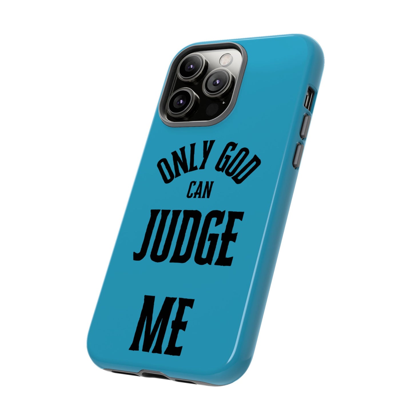 Phone Case - Only God Can Judge Me, Motivational Cell Phone Cover, Gift for Him/Her