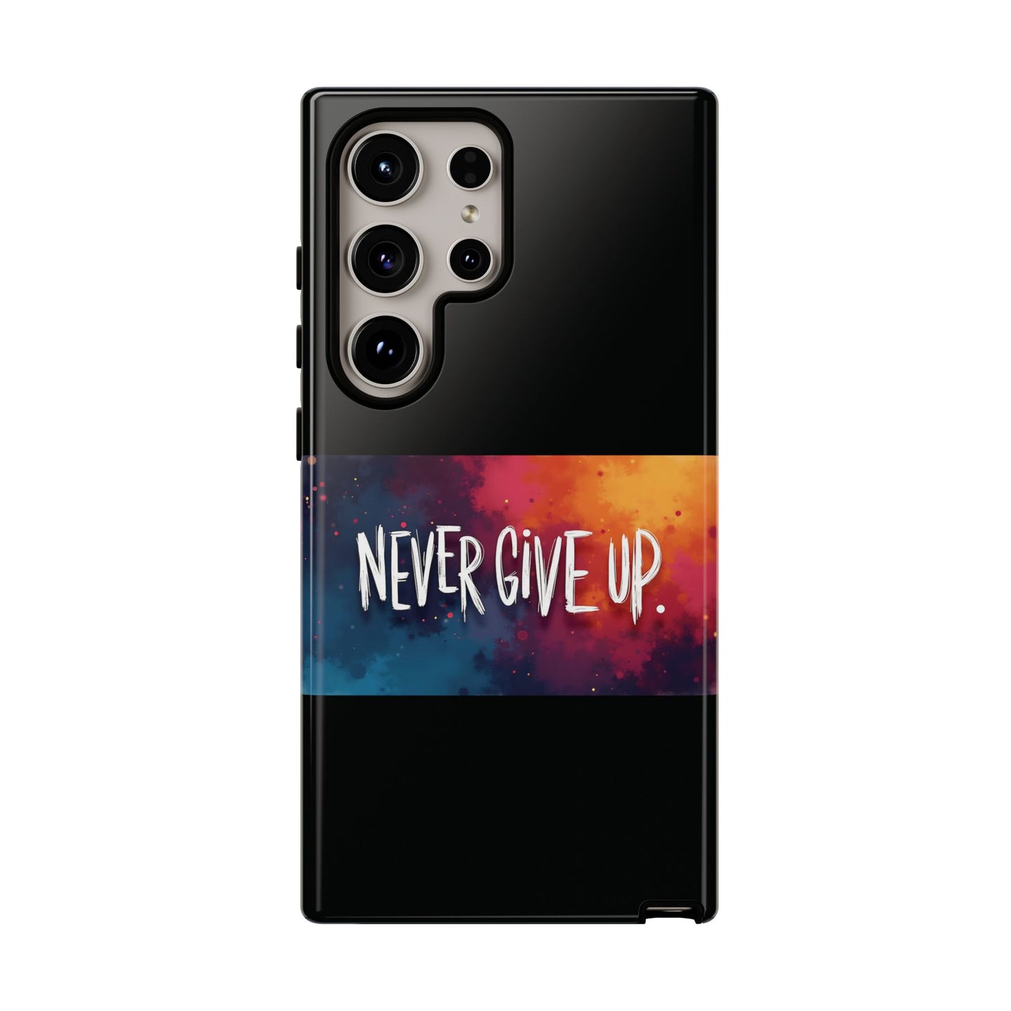 Never Give Up Phone Case - tough shock absorbent