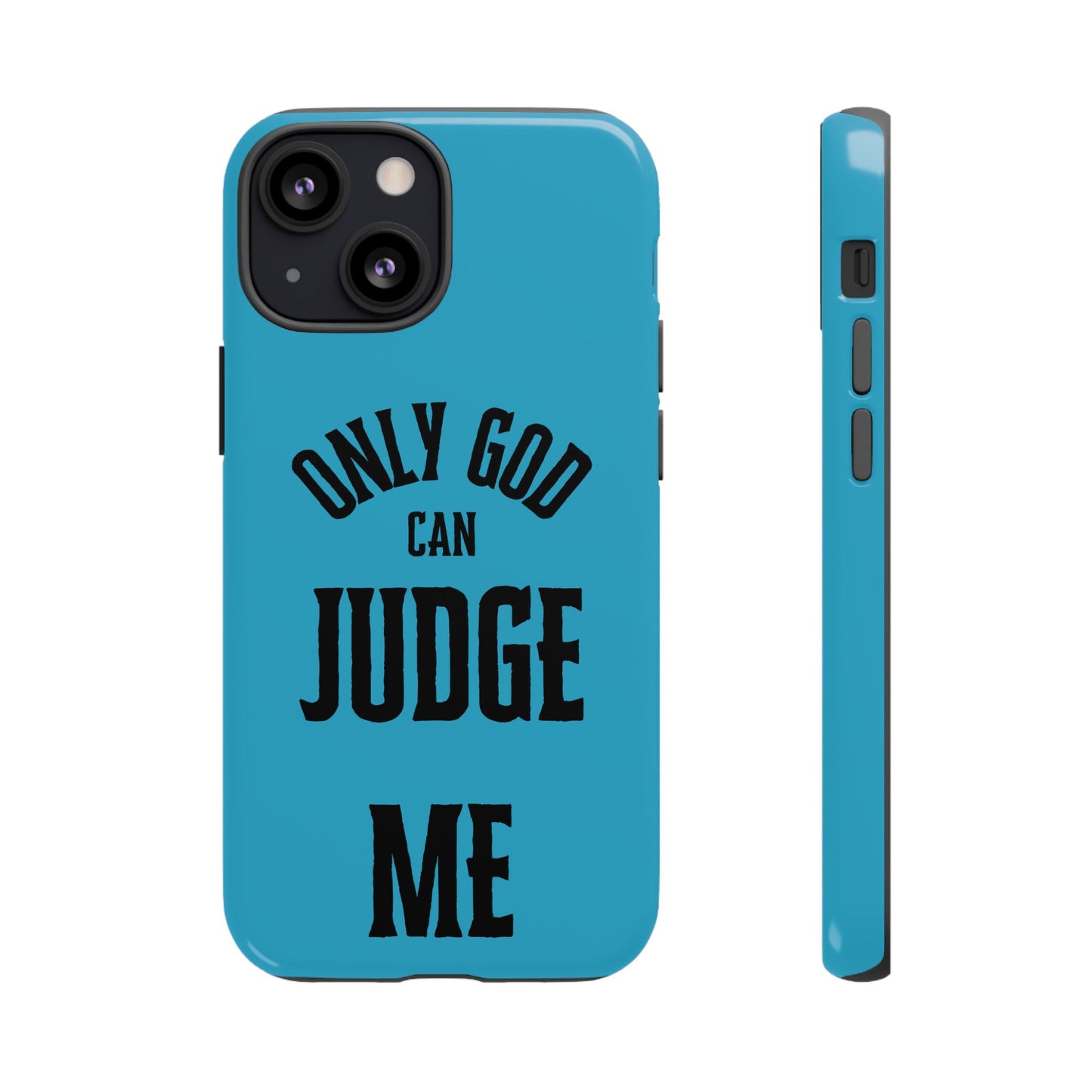Phone Case - Only God Can Judge Me, Motivational Cell Phone Cover, Gift for Him/Her
