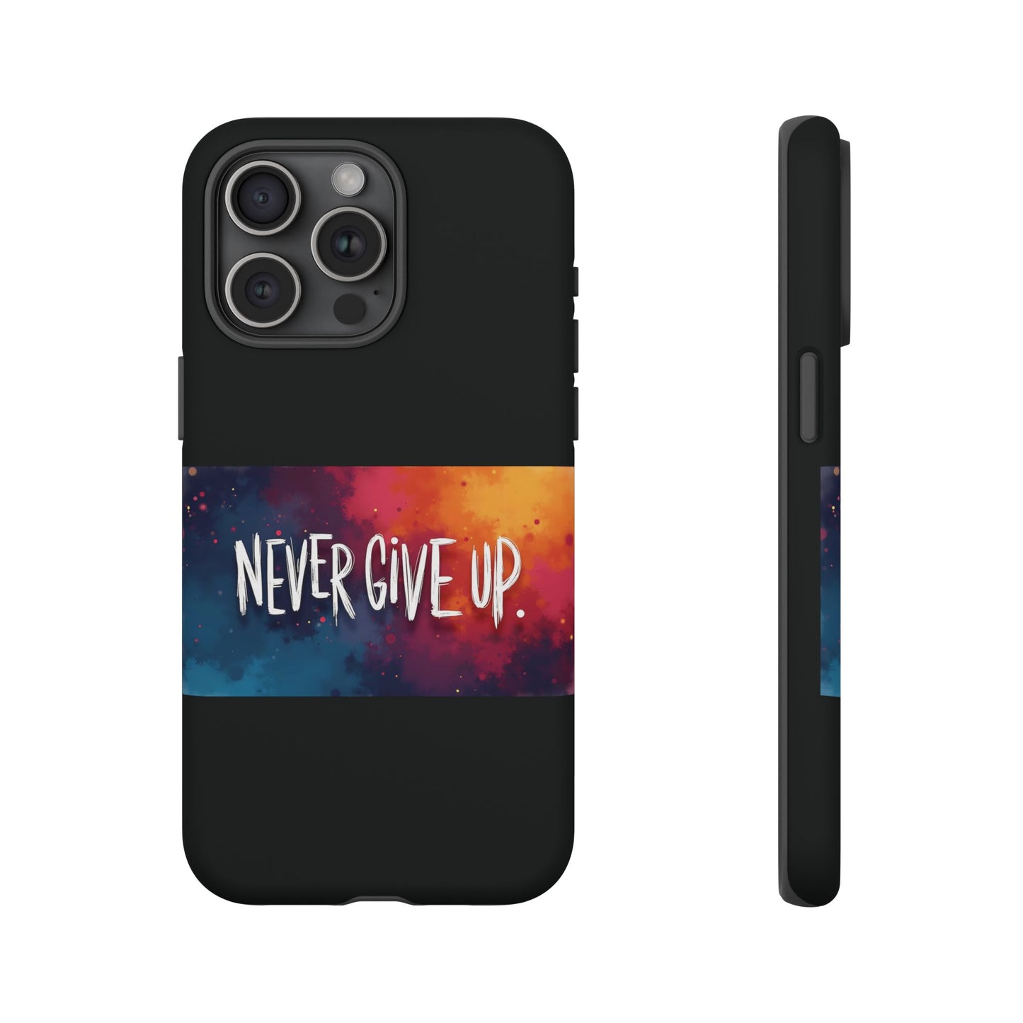 Never Give Up Phone Case - tough shock absorbent