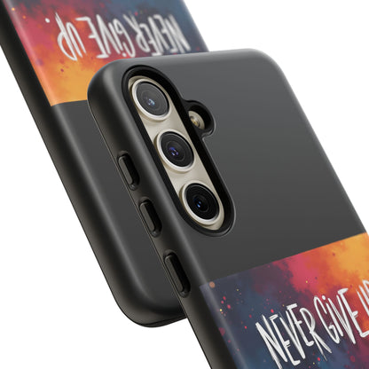 Never Give Up Phone Case - tough shock absorbent
