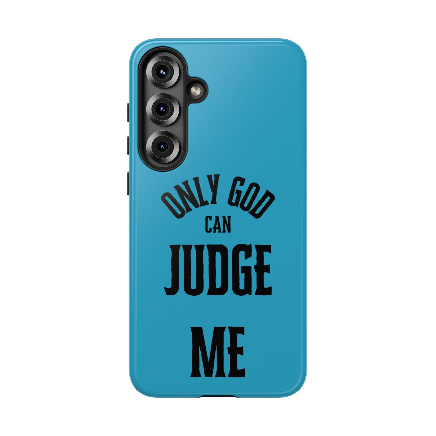 Phone Case - Only God Can Judge Me, Motivational Cell Phone Cover, Gift for Him/Her