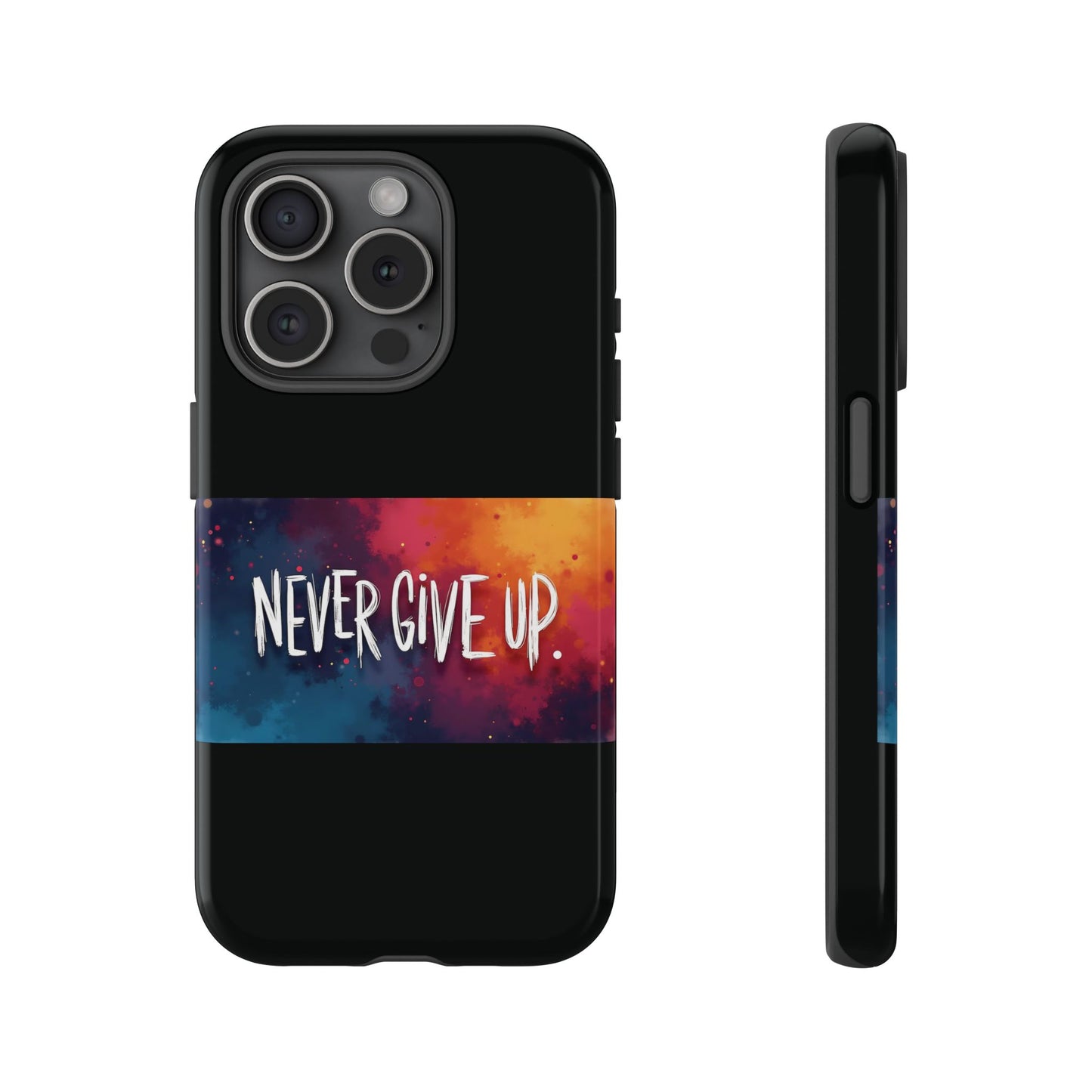 Never Give Up Phone Case - tough shock absorbent