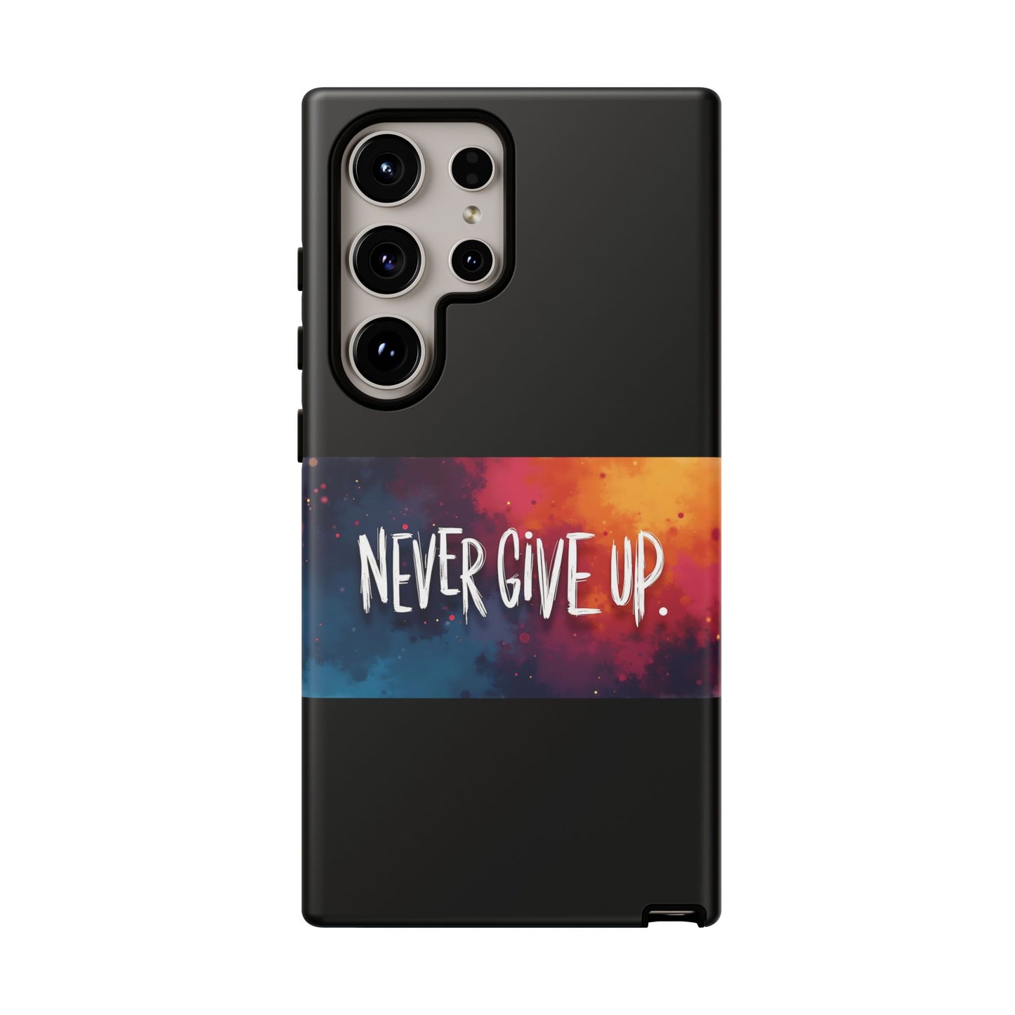Never Give Up Phone Case - tough shock absorbent