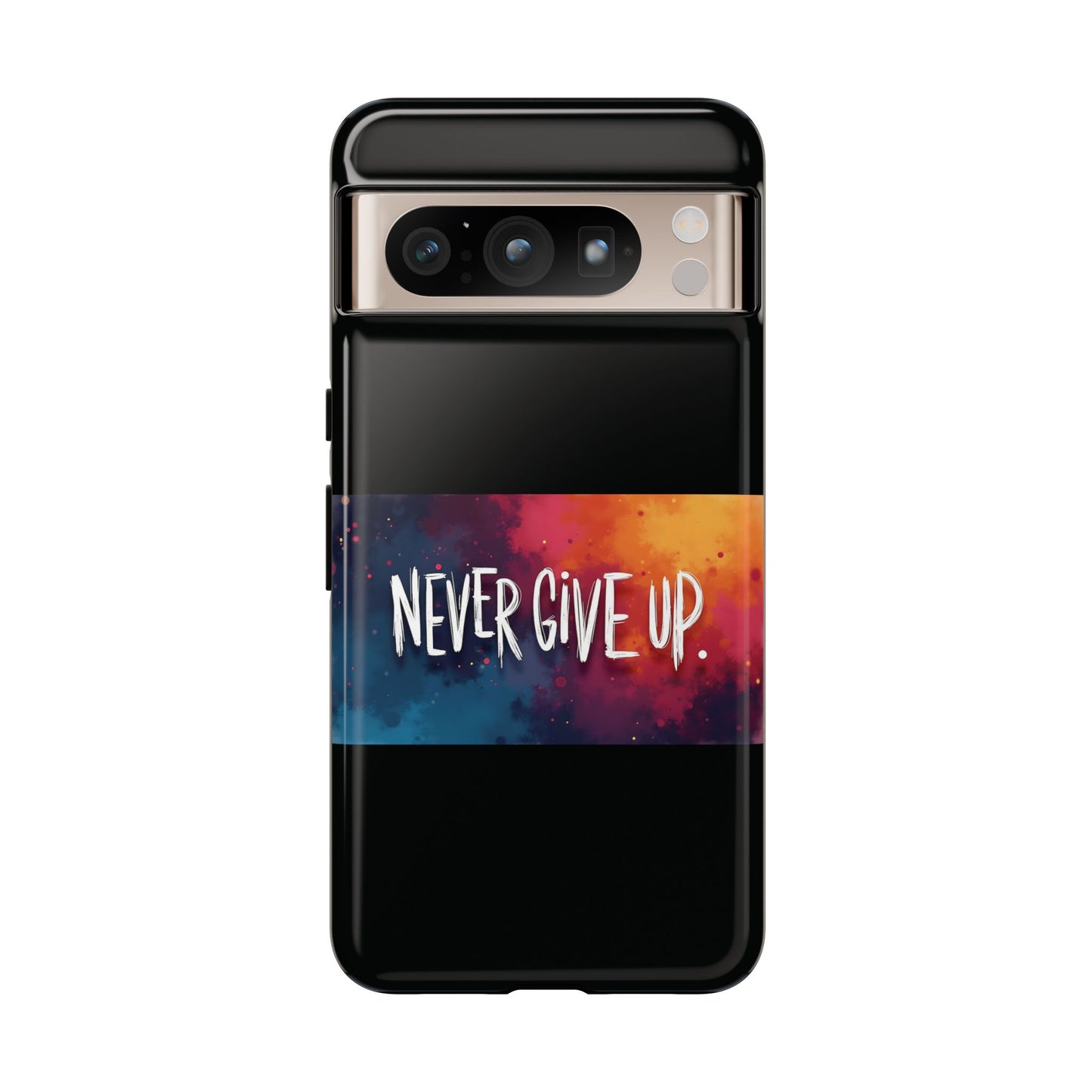 Never Give Up Phone Case - tough shock absorbent
