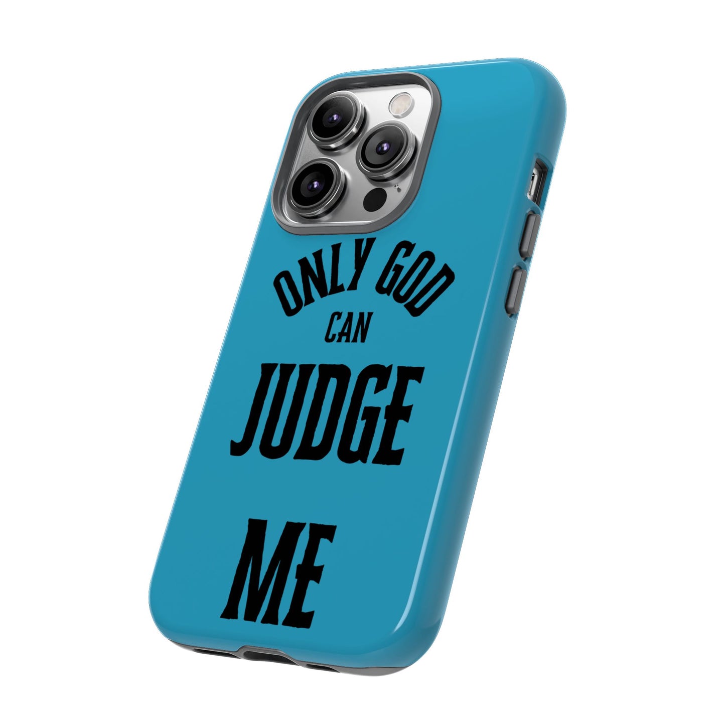 Phone Case - Only God Can Judge Me, Motivational Cell Phone Cover, Gift for Him/Her