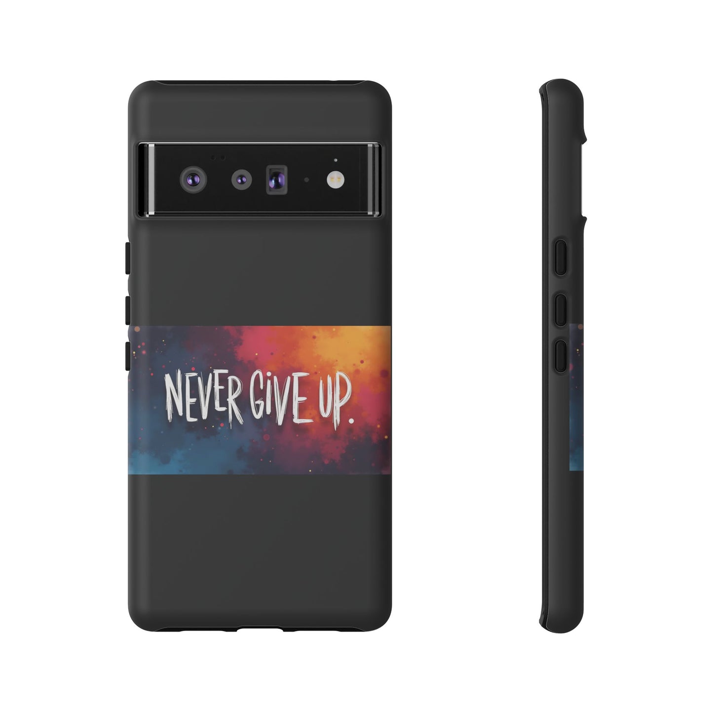 Never Give Up Phone Case - tough shock absorbent