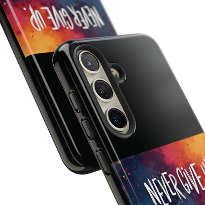 Never Give Up Phone Case - tough shock absorbent
